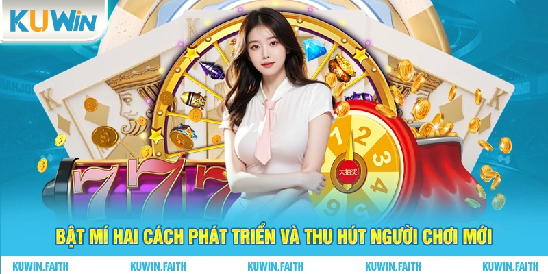 Bật mí hai cách phát triển và thu hút người chơi mới