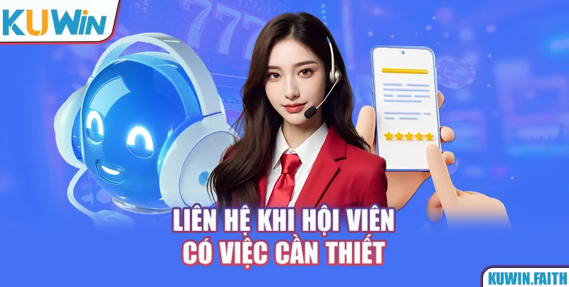 Liên hệ khi hội viên có việc cần thiết