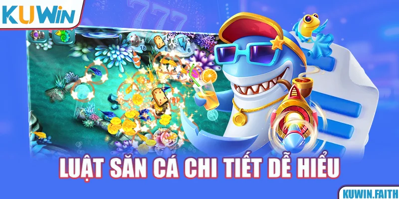 Luật săn cá chi tiết dễ hiểu