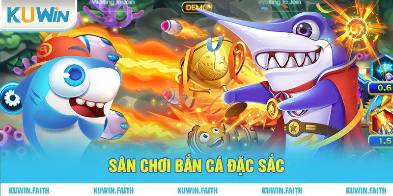 Sân chơi bắn cá đặc sắc