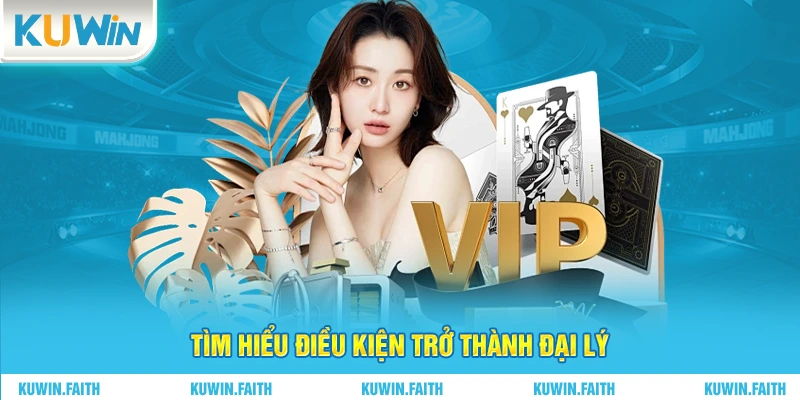 Tìm hiểu điều kiện trở thành đại lý