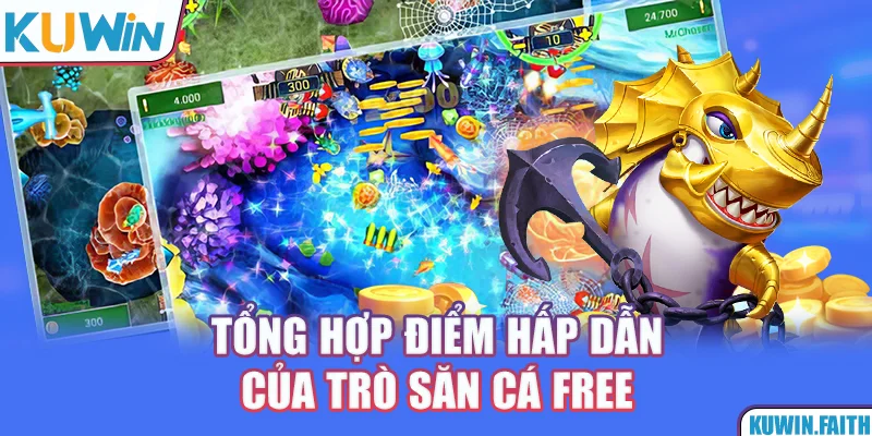Tổng hợp điểm hấp dẫn của trò săn cá free